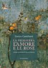 La primavera, l'amore e le rose : antologia di poesia latina da Sulpicia al Tardoantico