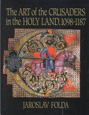Copertina  The art of the crusaders in the holy land, 1098-1187