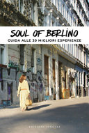 Copertina  Soul of Berlino : guida alle 30 migliori esperienze