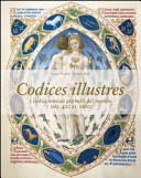 Copertina  Codices illustres : i codici miniati più belli del mondo dal 400 al 1600