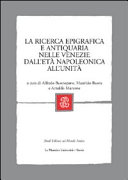 Copertina  La ricerca epigrafica e antiquaria nelle Venezie dall'età napoleonica all'Unità