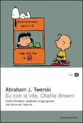 Copertina  Su con la vita, Charlie Brown! : come affrontare i problemi di ogni giorno con l'aiuto dei Peanuts
