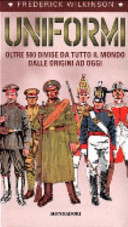 Copertina  Uniformi : oltre 500 divise da tutto il mondo dalle origini ad oggi