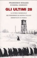 Copertina  Gli ultimi 28 : la storia incredibile dei prigionieri di guerra italiani dimenticati in Russia