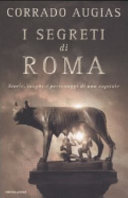 Copertina  I segreti di Roma : storie, luoghi e personaggi di una capitale