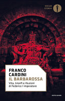 Copertina  Il Barbarossa : vita, trionfi e illusioni di Federico 1. imperatore