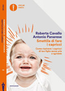 Copertina  Smettila di fare i capricci : come risolvere i capricci di tuo figlio senza urla o sgridate, anche se pensi di averle già provate tutte