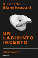 Copertina  Un labirinto incerto : appunti per una poetica della matematica