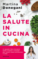 Copertina  La salute in cucina : un percorso personalizzato con menu e consigli per tenersi in forma