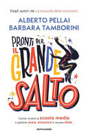 Copertina  Pronti per il grande salto : come vivere la scuola media e gestire ansia, emozioni e nuove sfide
