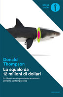Copertina  Lo squalo da 12 milioni di dollari : la bizzarra e sorprendente economia dell'arte contemporanea