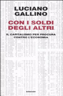 Copertina  Con i soldi degli altri : il capitalismo per procura contro l'economia