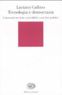 Copertina  Tecnologia e democrazia : conoscenze tecniche e scientifiche come beni pubblici