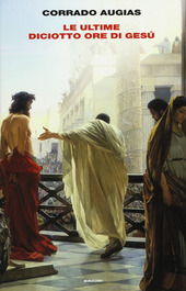 Copertina  Le ultime diciotto ore di Gesù
