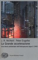 Copertina  La grande accelerazione : una storia ambientale dell'Antropocene dopo il 1945