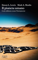 Copertina  Il pianeta umano : come abbiamo creato l'Antropocene