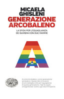 Copertina  Generazione arcobaleno : la sfida per l'eguaglianza dei bambini con due mamme