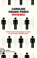 Copertina  Invisibili : come il nostro mondo ignora le donne in ogni campo : dati alla mano