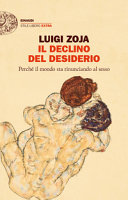 Copertina  Il declino del desiderio : perché il mondo sta rinunciando al sesso