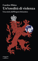 Copertina  Un'eredità di violenza : una storia dell'impero britannico