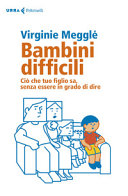 Copertina  Bambini difficili : ciò che tuo figlio sa, senza essere in grado di dire