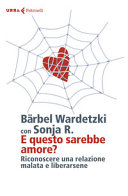 Copertina  E questo sarebbe amore? : riconoscere una relazione malata e liberarsene