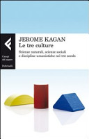 Copertina  Le tre culture : scienze naturali, scienze sociali e discipline umanistiche nel 21. secolo