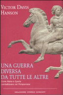 Copertina  Una guerra diversa da tutte le altre : come Atene e Sparta combattevano nel Peloponneso