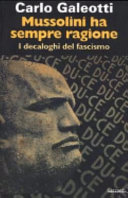 Copertina  Mussolini ha sempre ragione : i decaloghi del fascismo
