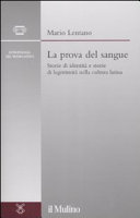 Copertina  La prova del sangue : storie di identità e storie di legittimità nella cultura latina
