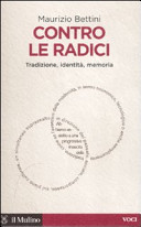 Copertina  Contro le radici : tradizione, identità, memoria