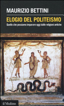Copertina  Elogio del politeismo : quello che possiamo imparare oggi dalle religioni antiche