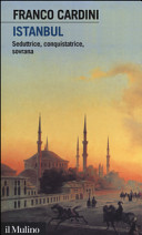 Copertina  Istanbul : seduttrice, conquistatrice, sovrana