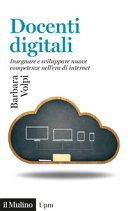 Copertina  Docenti digitali : insegnare e sviluppare nuove competenze nell'era di Internet