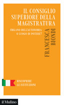 Copertina  Il Consiglio superiore della magistratura : organo dell'autonomia o luogo di potere?
