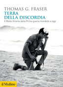Copertina  Terra della discordia : il Medio Oriente dalla prima guerra mondiale a oggi