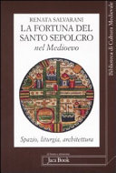 Copertina  La fortuna del Santo Sepolcro nel Medioevo : spazio, liturgia, architettura