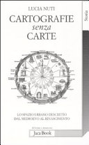 Copertina  Cartografie senza carte : lo spazio urbano descritto dal Medioevo al Rinascimento