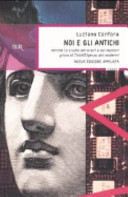 Copertina  Noi e gli antichi : perche lo studio dei greci e dei romani giova all'intelligenza dei moderni