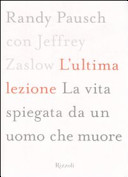 Copertina  L'ultima lezione : la vita spiegata da un uomo che muore