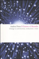 Copertina  Il cosmo e il buondio : dialogo su astronomia, evoluzione e mito