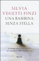 Copertina  Una bambina senza stella : le risorse segrete dell'infanzia per superare le difficoltà della vita