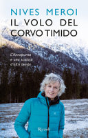 Copertina  Il volo del corvo timido : l'Annapurna e una scalata d'altri tempi