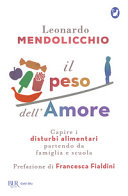 Copertina  Il peso dell'amore : capire i disturbi alimentari partendo da famiglia e scuola