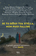 Copertina  Se tu segui tua stella, non puoi fallire : i grandi narratori raccontano il loro Dante