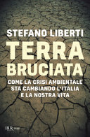 Copertina  Terra bruciata : come la crisi ambientale sta cambiando l'Italia e la nostra vita