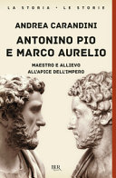 Copertina  Antonino Pio e Marco Aurelio : maestro e allievo all'apice dell'impero