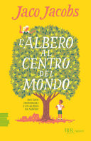 Copertina  L'albero al centro del mondo : [due eroi improbabili e un albero da salvare]