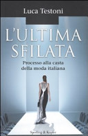 Copertina  L'ultima sfilata : [processo alla casta della moda italiana]