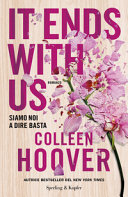 Copertina  It ends with us : siamo noi a dire basta : [romanzo]